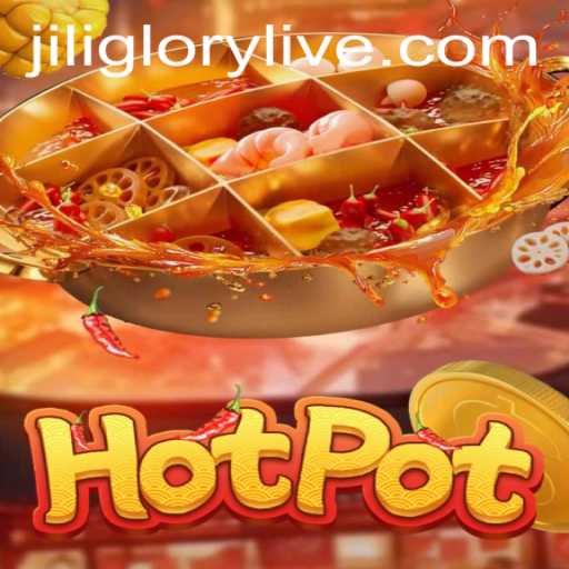 Exploring the Dynamic World of Hotpot: A Dive into Jiliglory
